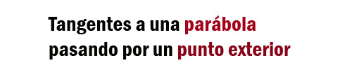 Tangentes a una parábola desde un punto exterior